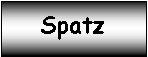 Textfeld: Spatz